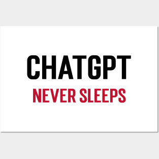 ChatGPT Never Sleeps Posters and Art